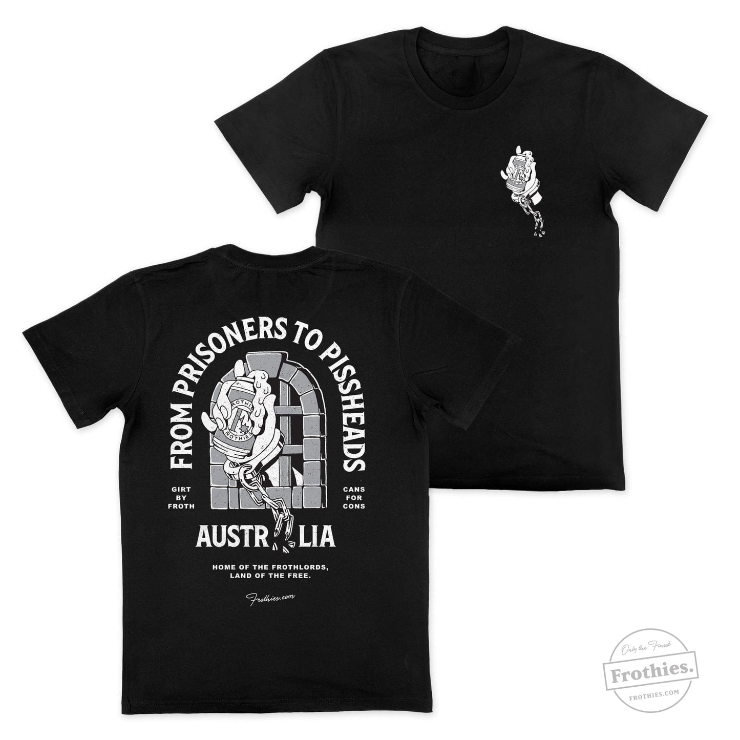 From Prisoners to Pissheads T-Shirt Frothies