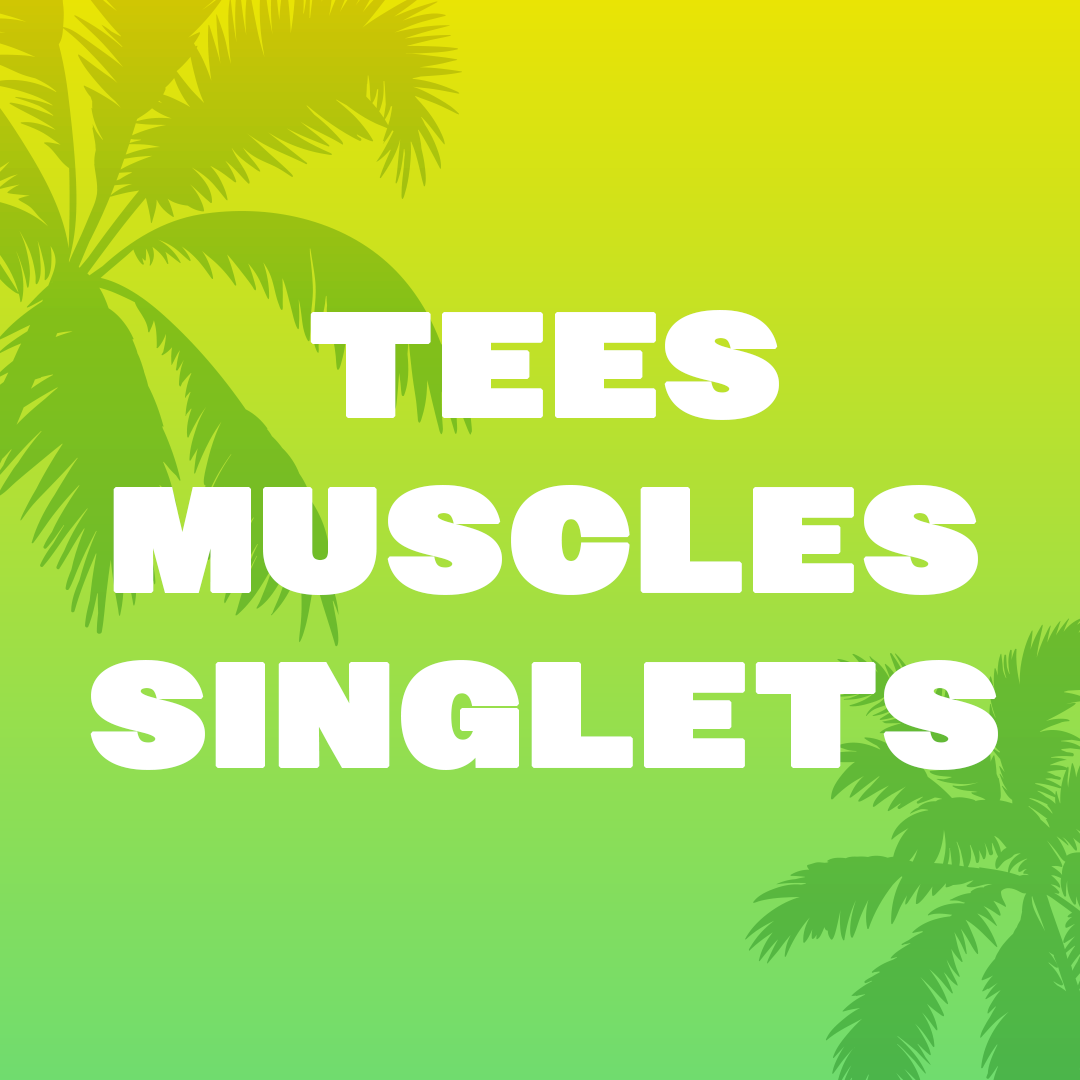 Tees, Muscles and Singlets