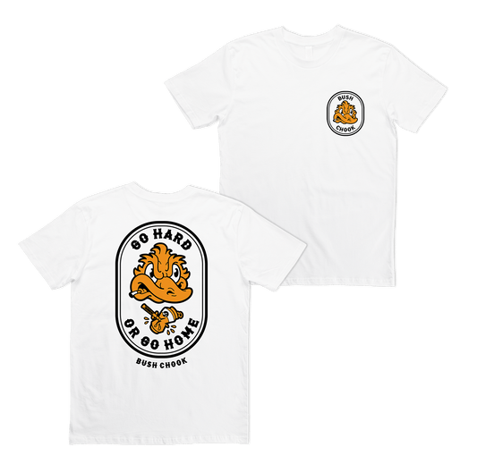 Go Hard or Go Home Tee White T-Shirt Bush Chook