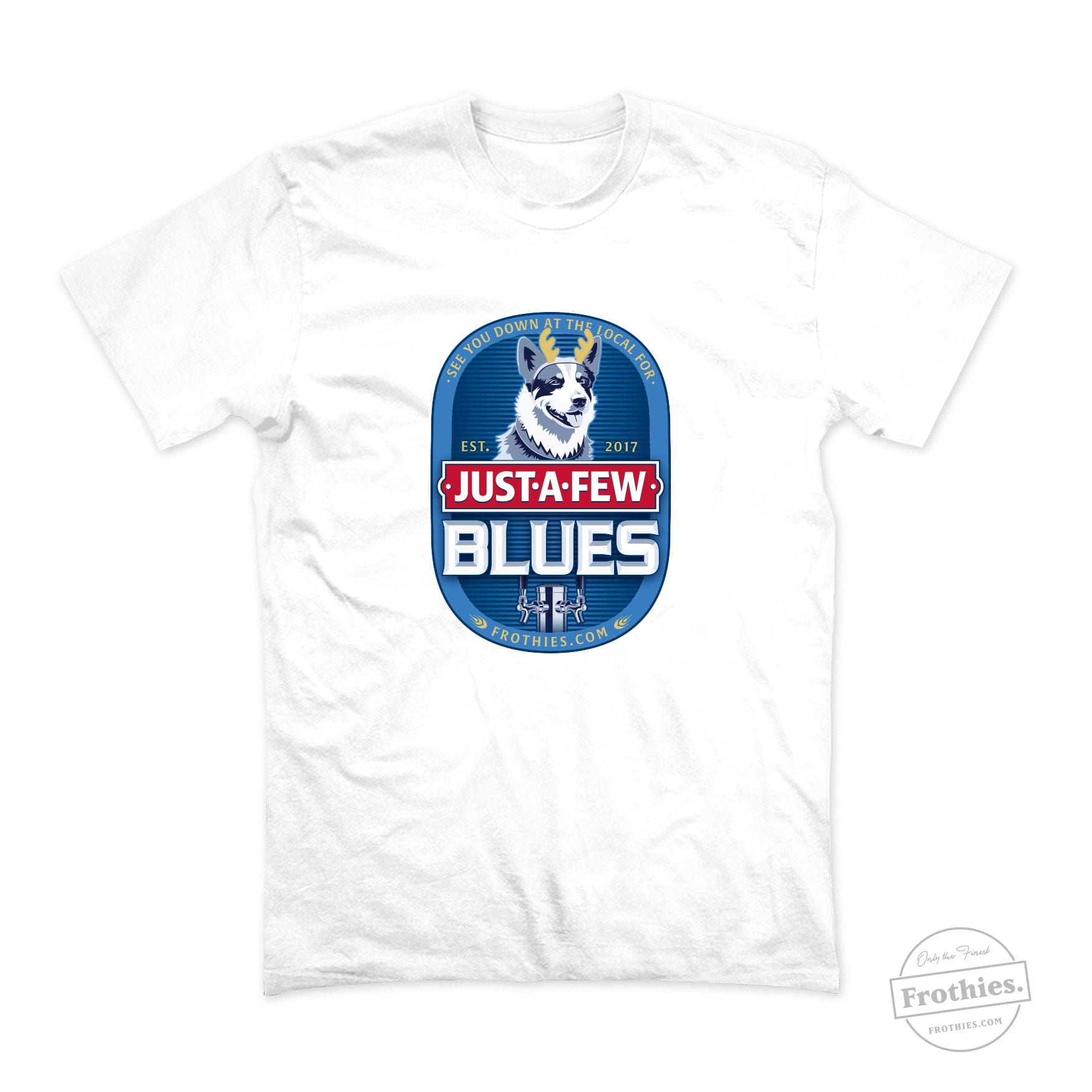 Just a Few Blues T-Shirt Frothies