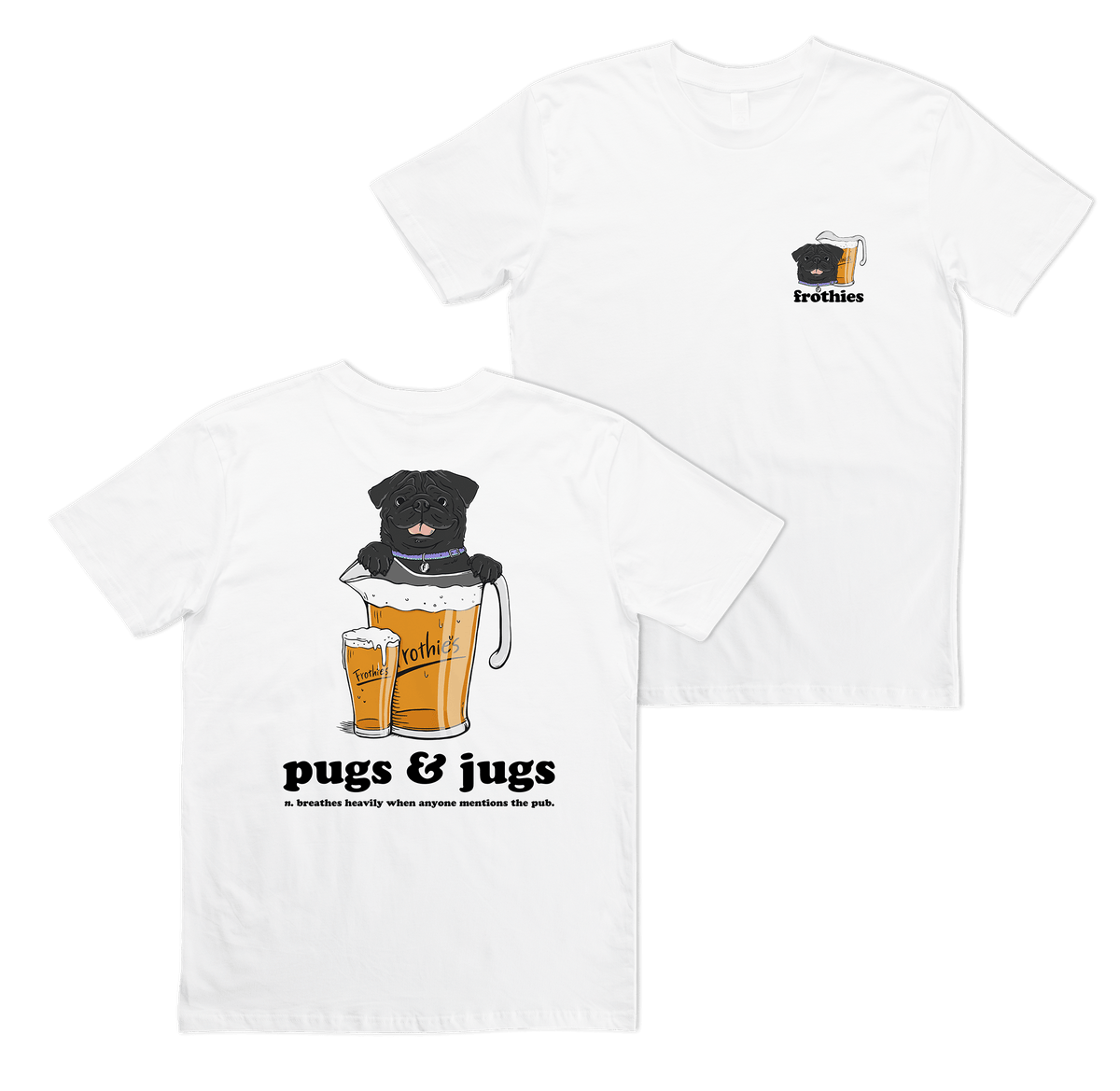 Pugs & Jugs Tee T-Shirt Frothies