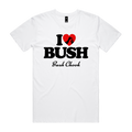 I Love Bush Tee — White front